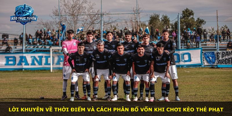 Lời khuyên về thời điểm và cách phân bổ vốn khi chơi kèo thẻ phạt