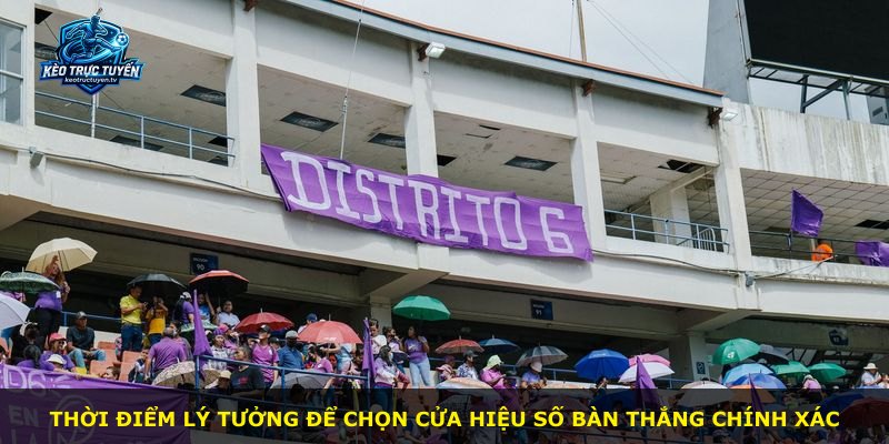 Thời điểm lý tưởng để chọn cửa hiệu số bàn thắng chính xác