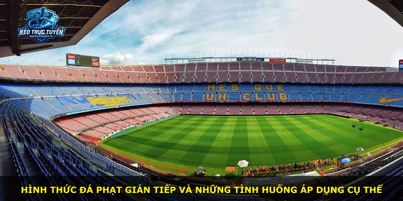Hình thức đá phạt gián tiếp và những tình huống áp dụng cụ thể