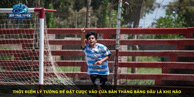 Thời điểm lý tưởng để đặt cược vào cửa bàn thắng bằng đầu là khi nào