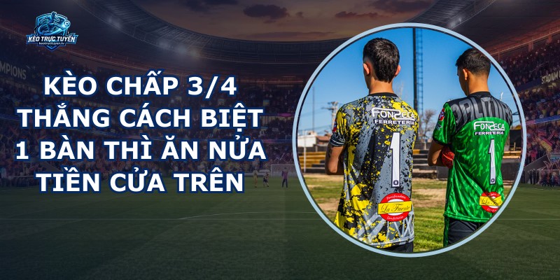 Kèo Chấp 3/4