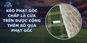 Kèo Phạt Góc Chấp