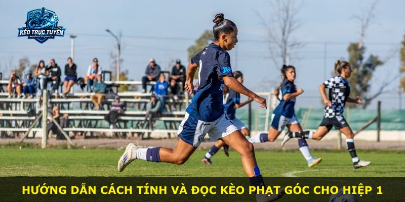 Hướng dẫn cách tính và đọc kèo phạt góc cho hiệp 1