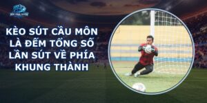 Kèo Sút Cầu Môn