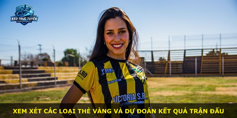 Xem xét các loại thẻ vàng và dự đoán kết quả trận đấu