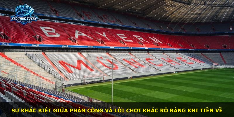Sự khác biệt giữa phản công và lối chơi khác rõ ràng khi tiền về
