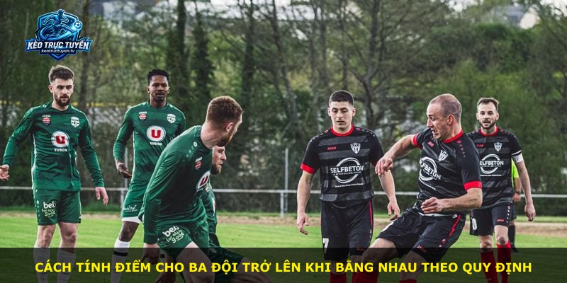 Cách tính điểm cho ba đội trở lên khi bằng nhau theo quy định