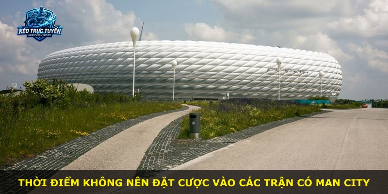 Thời điểm không nên đặt cược vào các trận có Man City