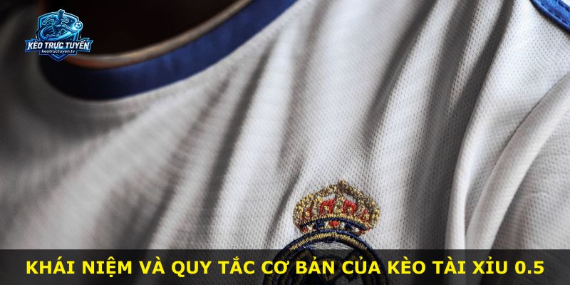 Khái niệm và quy tắc cơ bản của kèo Tài Xỉu 0.5
