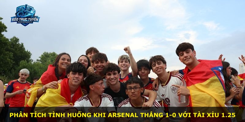 Phân tích tình huống khi Arsenal thắng 1-0 với Tài Xỉu 1.25