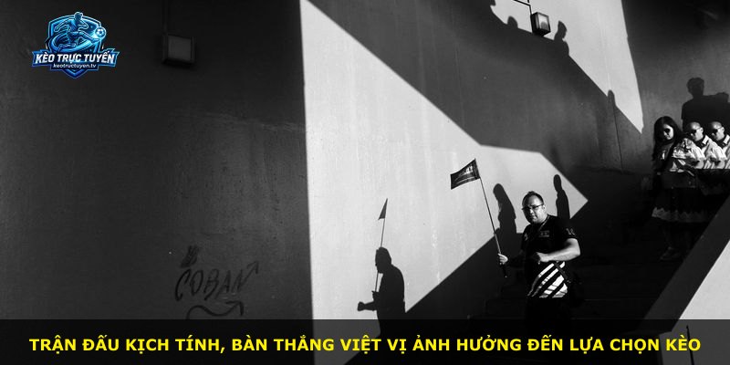 Trận đấu kịch tính, bàn thắng việt vị ảnh hưởng đến lựa chọn kèo