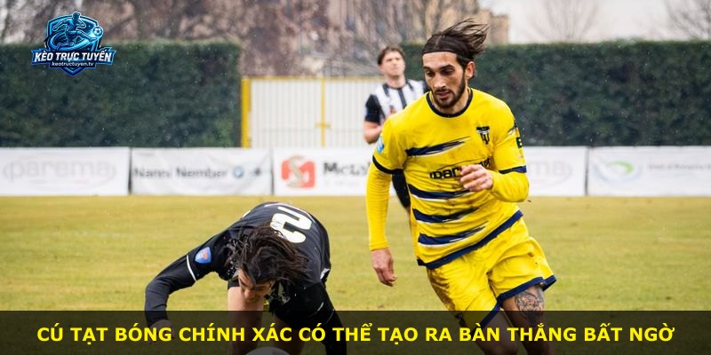 Cú tạt bóng chính xác có thể tạo ra bàn thắng bất ngờ